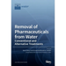 Removal of Pharmaceuticals from Water: Conventional and Alternative Treatments