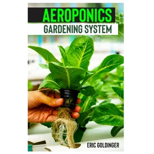 Aeroponics Gardening System: Easy Guide to Building Your Own Aeroponic Systems