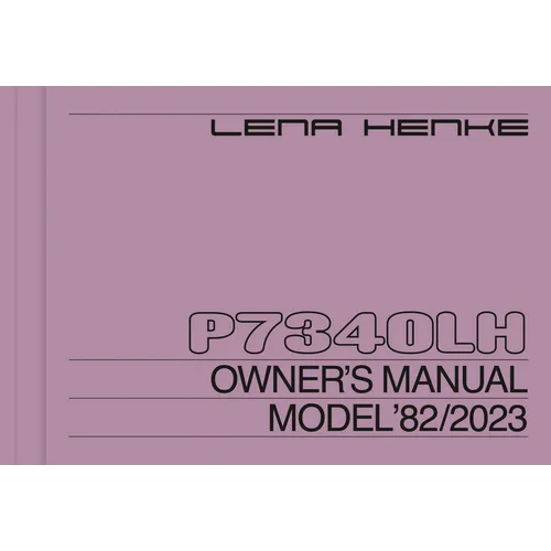 Lena Henke: P7340lh: Owner's Manual Model '82/2023