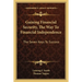 Gaining Financial Security, The Way To Financial Independence: The Seven Keys To Success