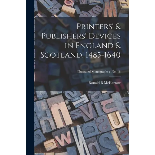Printers' & Publishers' Devices in England & Scotland, 1485-1640