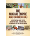 The Mughal Empire and British Raj: A Captivating Guide to the History of India, Starting from the Mughals to the British Empire