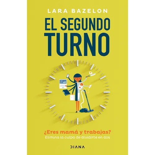 El Segundo Turno ¿Eres Mamá Y Trabajas? Elimina Tu Culpa de Dividirte En DOS / Ambitious Like a Mother: Why Prioritizing Your Career Is Good for Your