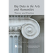 Big Data in the Arts and Humanities: Theory and Practice