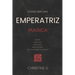 cómo ser una Emperatriz magica: dones creativos, sexuales, espirituales de la energia femenina