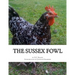 The Sussex Fowl: The History and Breeding of Sussex Chickens