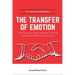 The Transfer Of Emotion: The 7 Steps In Sales You Need To Build A Strong Emotional Connection
