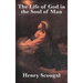 The Life of God in the Soul of Man: A Classic Work of Christian Devotion and Spiritual Renewal