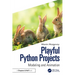 Playful Python Projects: Modeling and Animation