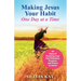 Making Jesus Your Habit: A Road Map to Pursuing Purpose and Peace through His Presence
