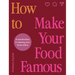 How to Make Your Food Famous: A Masterclass in Sharing Your Food Online