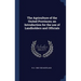 The Agriculture of the United Provinces; an Introduction for the use of Landholders and Officials
