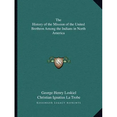 The History of the Mission of the United Brethren Among the Indians in North America
