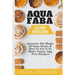 Aquafaba: Egg Free Revolution: Discover The Magic Of Bean Water & How To Use It To Make Vegan, Egg Free Recipes