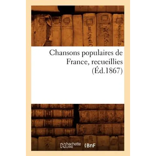 Chansons Populaires de France, Recueillies (Éd.1867)