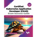 Certified Kubernetes Application Developer (CKAD) Exam Success Guide: Ace your career in Kubernetes development with CKAD certification (English Editi