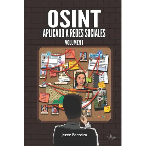 OSINT Aplicado a Redes Sociales: Obtener información de personas y empresas a través de las fuentes abiertas