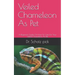 Veiled Chameleon As Pet: A Beginners Guide On How To Care For Your Veiled Chameleon As Pet