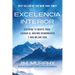 Excelencia Interior / Inner Excellence: Train Your Mind for Extraordinary Performance and the Best Possible Life