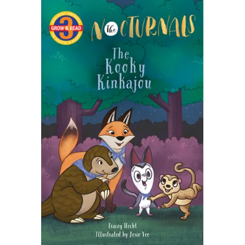 The Kooky Kinkajou: The Nocturnals Grow & Read Early Reader, Level 3