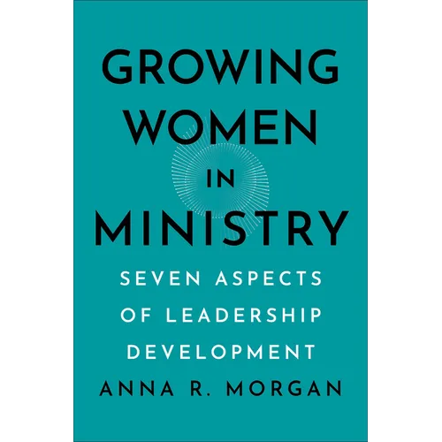 Growing Women in Ministry: Seven Aspects of Leadership Development
