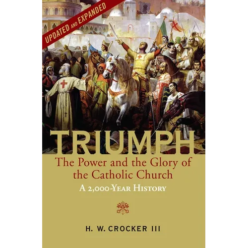 Triumph: The Power and the Glory of the Catholic Church - A 2,000 Year History (Updated and Expanded)