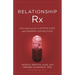 Relationship RX: Prescriptions for Lasting Love and Deeper Connection
