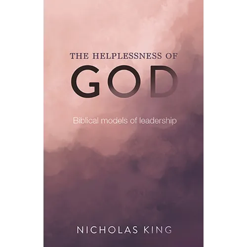 The Helplessness of God: Biblical Models of Leadership