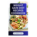Weight Gain Diet Recipes Cookbook: How to Make Delectable High Calorie Foods for Bodybuilding
