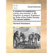 A Scheme for Establishing County Poor-Houses, in the Kingdom of Ireland. Published by Order of the Dublin Society. the Second Edition.