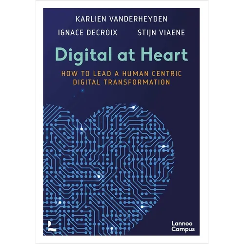 Digital at Heart: How to Lead the Human Centric Digital Transformation