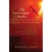 The Spiritual Body: Exploring Spiritual Gifts, Love, and the Hope of Resurrection