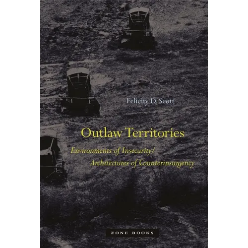 Outlaw Territories: Environments of Insecurity/Architecture of Counterinsurgency