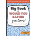 Big Book Of Would You Rather Questions!: Funny Activity Book For Teens And Adults To Play During Car Road Trips