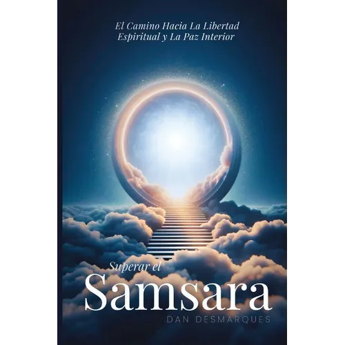 Superar el Samsara: El camino hacia la libertad espiritual y la paz interior