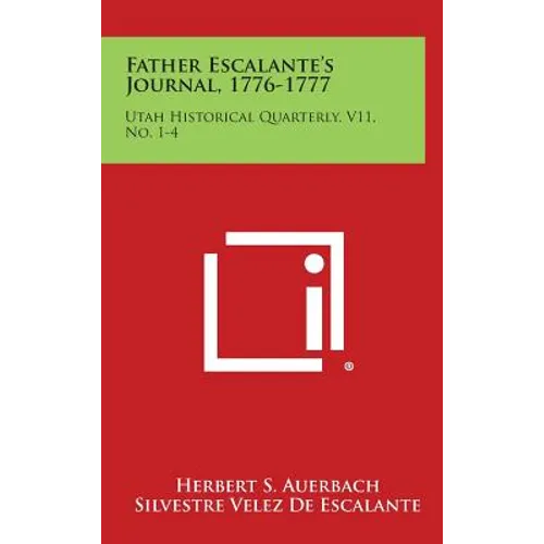 Father Escalante's Journal, 1776-1777: Utah Historical Quarterly, V11, No. 1-4