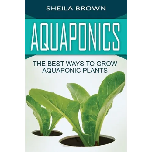 Aquaponics: The Best ways to Grow Aquaponic Plants
