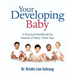 Your Developing Baby: A Practical Handbook for Parents of Baby`S First Year