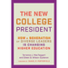 The New College President: How a Generation of Diverse Leaders Is Changing Higher Education