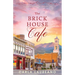 The Brick House Cafe: A Clean Small-Town Contemporary Romance Novella