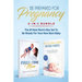 Be Prepared for Pregnancy: 2-in-1 Bundle: First-Time Mom: What to Expect When You're Expecting + No-Cry Baby Sleep Solution - The #1 New Mom's Box Set