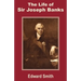The Life of Sir Joseph Banks