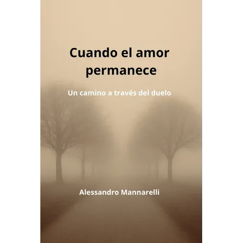 Cuando el amor permanece: Un camino a través del duelo