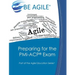 Preparing for the PMI-ACP Exam: Part of the Agile Education Series