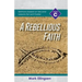 A Rebellious Faith: Cycle C Sermons Based on Second Lessons for Lent and Easter