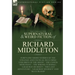 The Collected Supernatural and Weird Fiction of Richard Middleton: Forty-One Short Stories of the Strange and Unusual Including 'Children of the Moon'