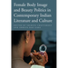 Female Body Image and Beauty Politics in Contemporary Indian Literature and Culture