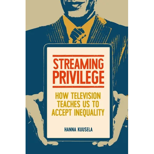 Streaming Privilege: How Television Teaches Us to Accept Inequality