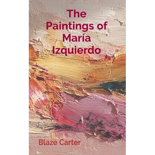 The Paintings of María Izquierdo: Alters, Portraits, Dreams