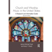 Church and Worship Music in the United States: A Research and Information Guide